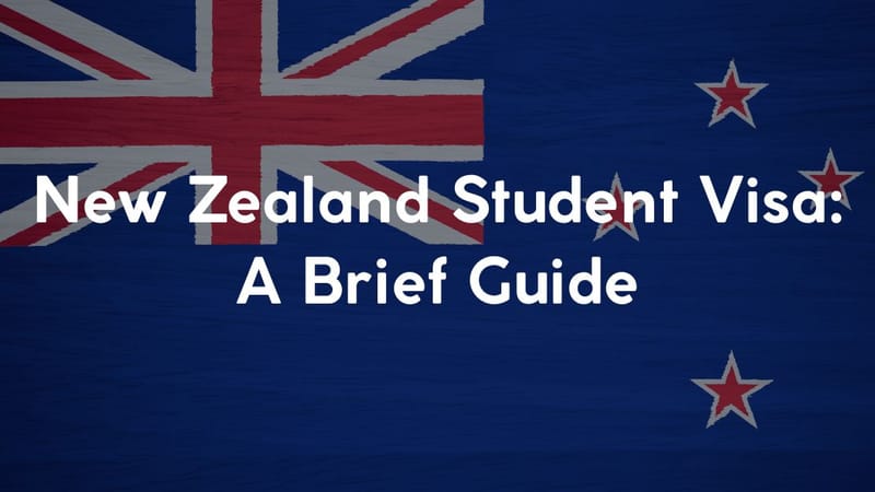 New Zealand Student Visa: A Brief Guide