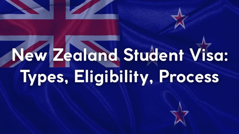 New Zealand Student Visa: Types, Eligibility, Process