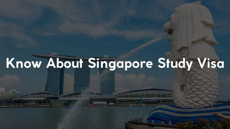 Know About Singapore Study Visa