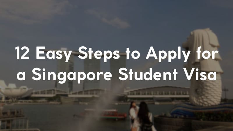 12 Easy Steps to Apply for a Singapore Student Visa