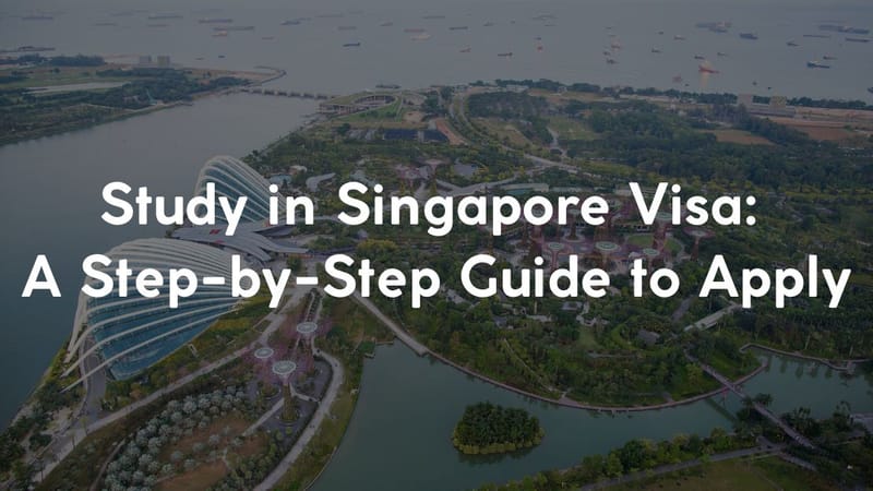 Study in Singapore Visa: A Step-by-Step Guide to Apply
