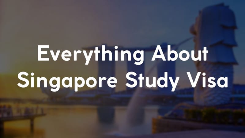 Everything About Singapore Study Visa