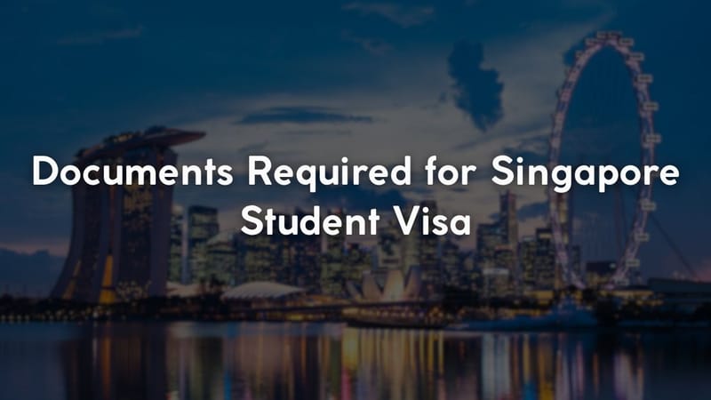 Documents Required for Singapore Student Visa