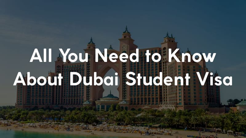 All You Need to Know About Dubai Student Visa
