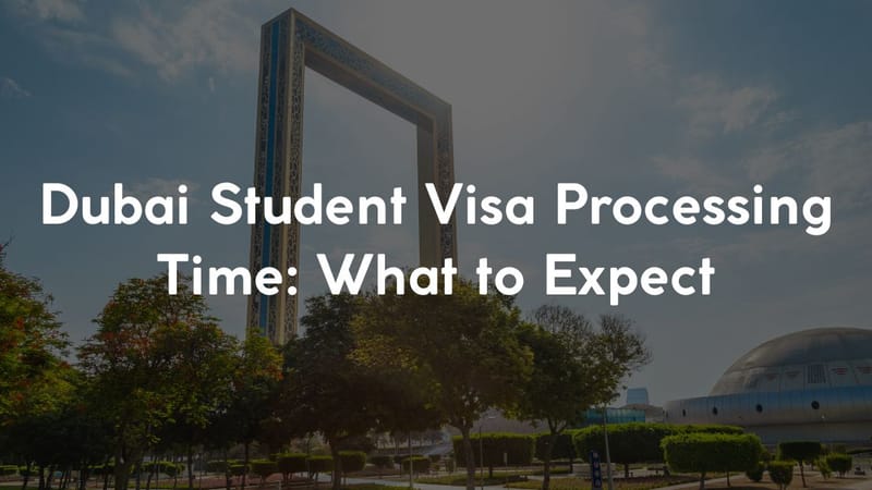 Dubai Student Visa Processing Time: What to Expect