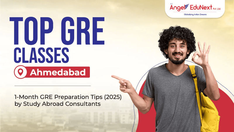 Top GRE Classes in Ahmedabad: 1-Month GRE Preparation Tips (2025) by Study Abroad Consultants