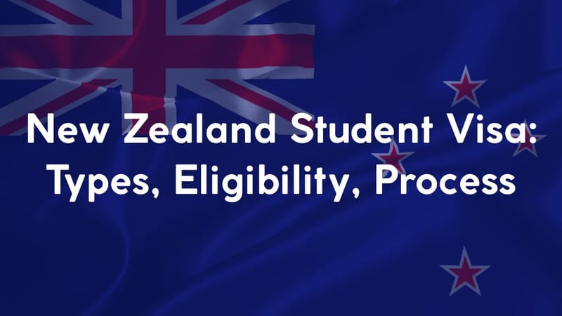 New Zealand Student Visa: Types, Eligibility, Process