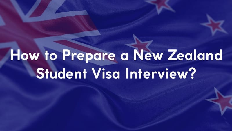 How to Prepare a New Zealand Student Visa Interview