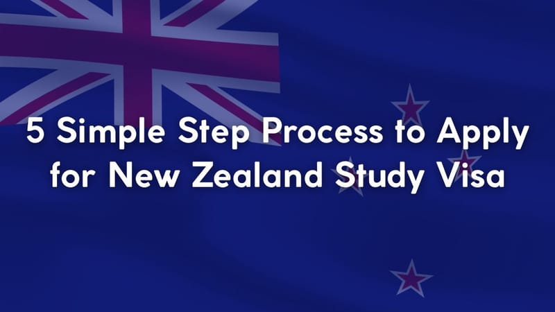 5 Simple Step Process to Apply for New Zealand Study Visa