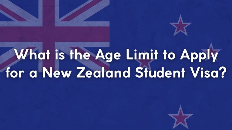What is the Age Limit to Apply for a New Zealand Student Visa?