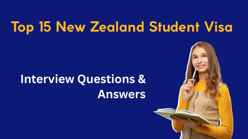 Top 15 New Zealand Student Visa Interview Questions & Answers