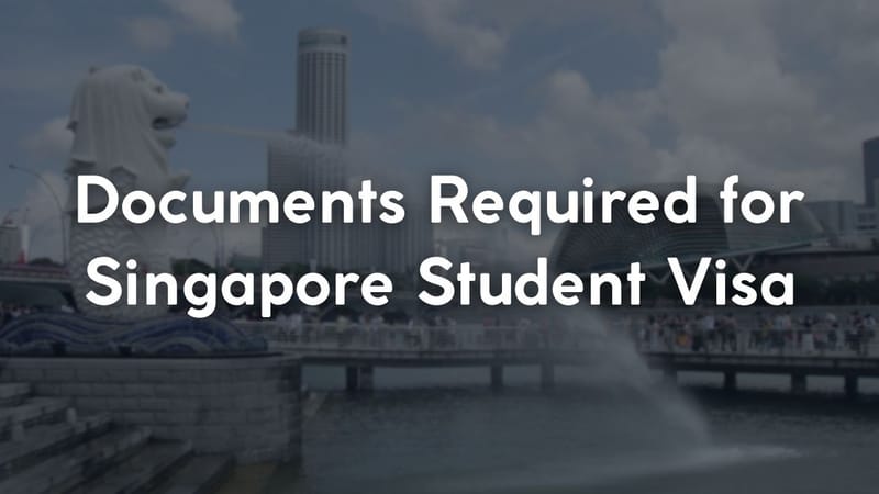 Documents Required for Singapore Student Visa