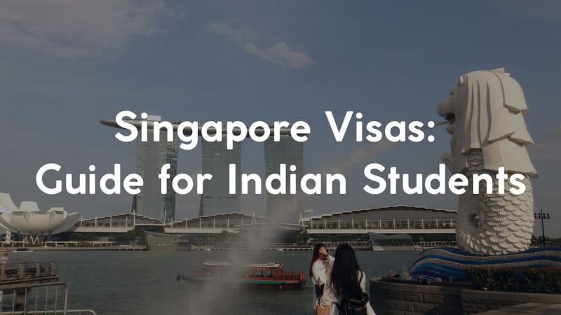 Singapore Visas: Guide for Indian Students