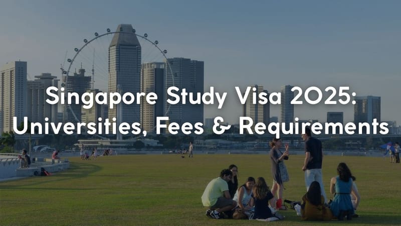 Singapore Study Visa 2025: Universities, Fees & Requirements