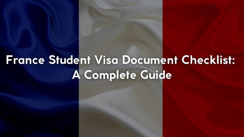 France Student Visa Document Checklist: A Complete Guide