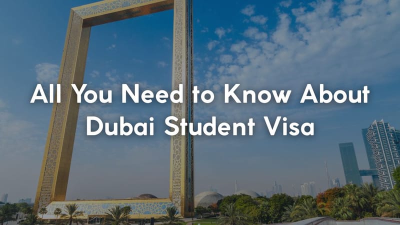 All You Need to Know About Dubai Student Visa