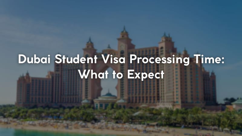 Dubai Student Visa Processing Time: What to Expect