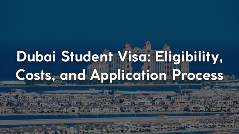 Dubai Student Visa: Eligibility, Costs, and Application Process