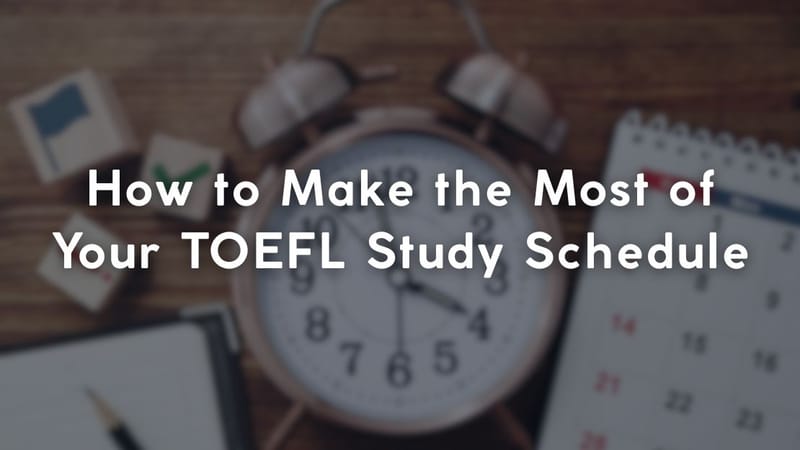 How to Make the Most of Your TOEFL Study Schedule