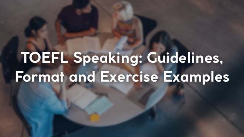 TOEFL Speaking: Guidelines, Format and Exercise Examples