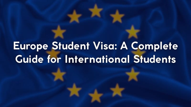 Europe Student Visa: A Complete Guide for International Students