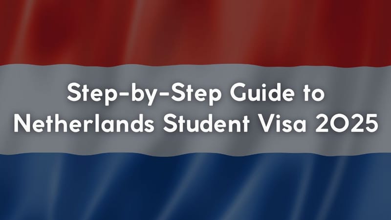 Step-by-Step Guide to Netherlands Student Visa 2025