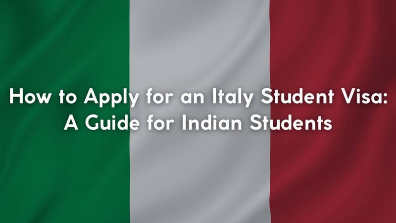 How to Apply for an Italy Student Visa: A Guide for Indian Students
