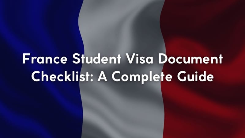 France Student Visa Document Checklist: A Complete Guide