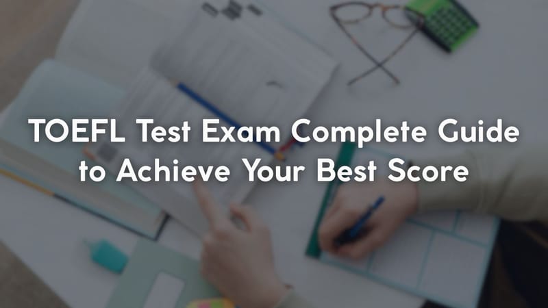 TOEFL Test Exam Complete Guide to Achieve Your Best Score