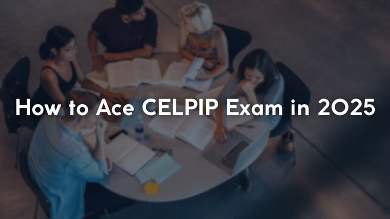 How to Ace CELPIP Exam in 2025