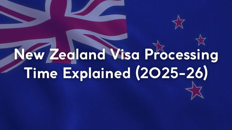 New Zealand Visa Processing Time Explained (2025–26)