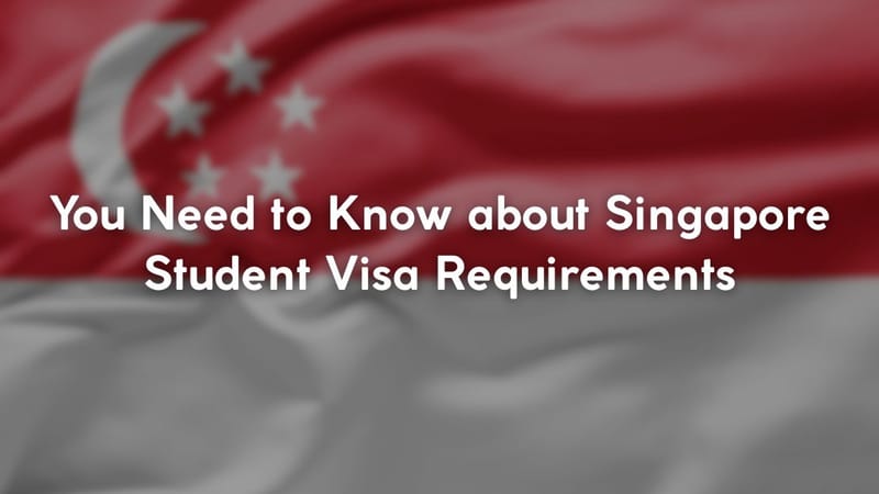 You Need to Know about Singapore Student Visa Requirements