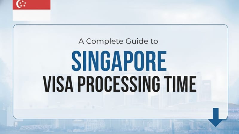 A Complete Guide to Singapore Visa Processing Time