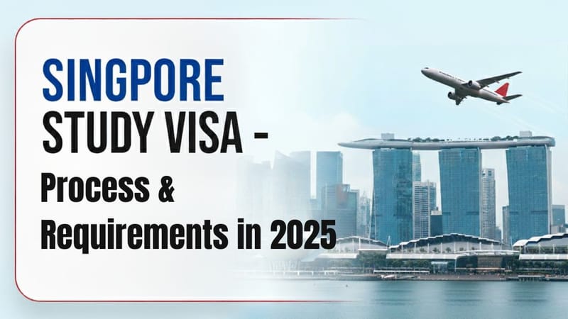 Singapore Study Visa – Process & Requirements in 2025