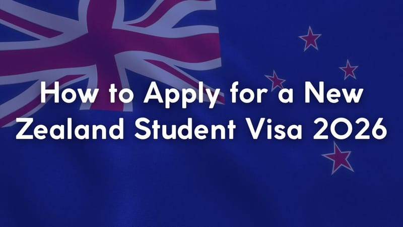 How to Apply for a New Zealand Student Visa 2026