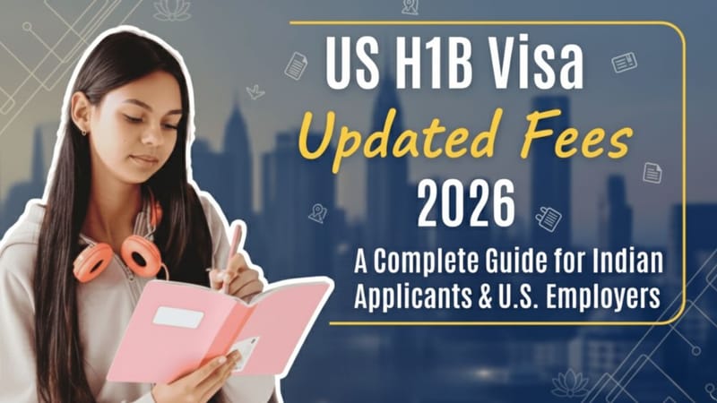 US H1B Visa Updated Fees 2026: Complete Guide for Indian Applicants