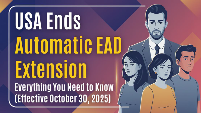 US Ends Automatic EAD Extension A Guide to Protecting Your Work and Family Life
