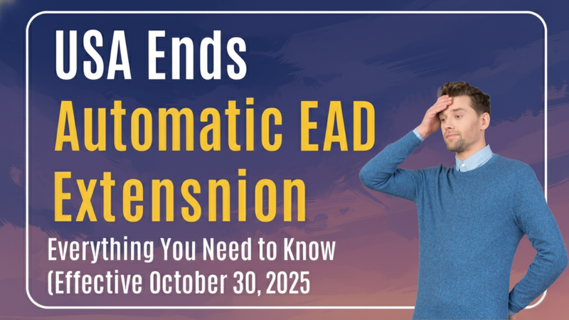 US Ends Automatic EAD Extension A Human Centered Guide to Understanding the DHS EAD Rule 2025
