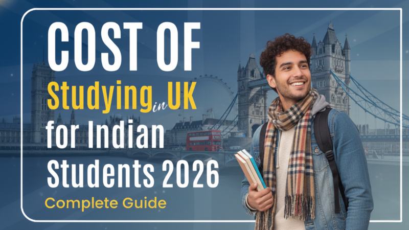 Cost of Studying in UK for Indian Students: A Comprehensive Guide for 2026