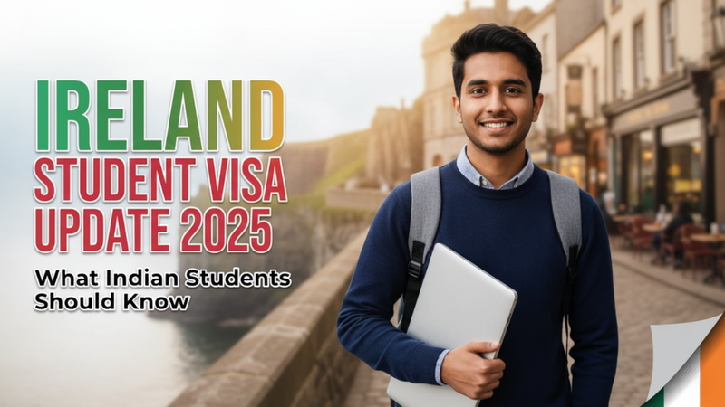 Ireland Student Visa 2025 Update: Your Complete Guide for a Smooth Processing Experience