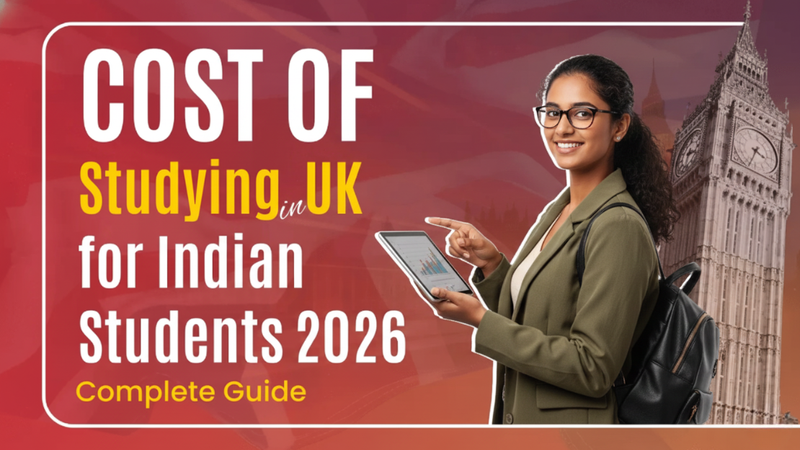 Cost of Studying in UK for Indian Students 2026: A Complete and Humanized Guide