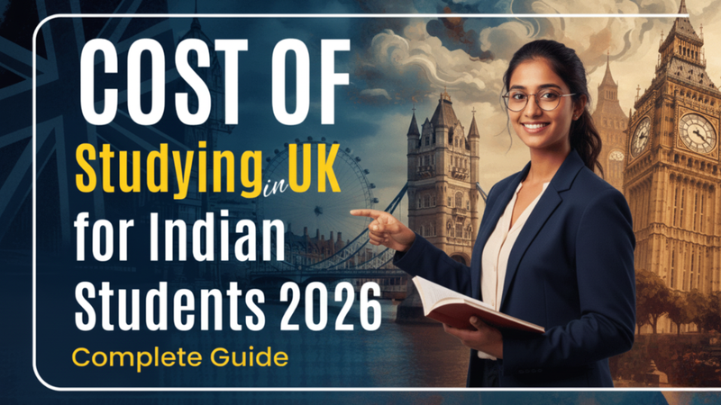 Cost of Studying in UK for Indian Students in 2026: A Complete, Humanized and Practical Guide
