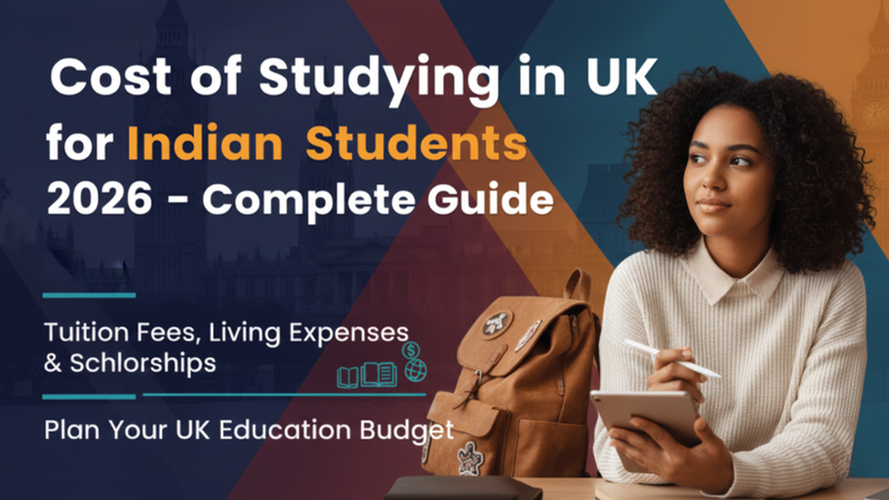 Cost of Studying in UK for Indian Students in 2026: A Complete Guide