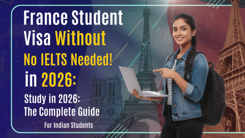 Complete Guide to France Student Visa Without IELTS in 2026: A Stress-Free Path for Indian Students