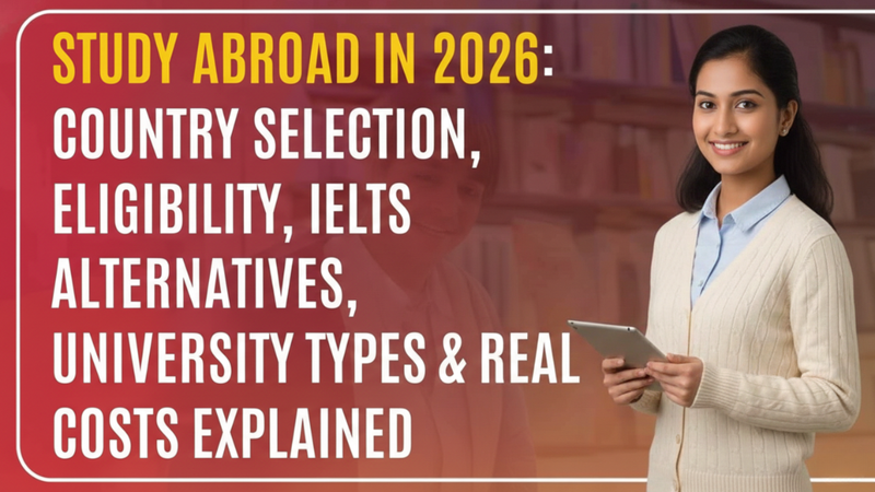 Study Abroad in 2026: A Complete, Honest and Human Guide for Students and Parents