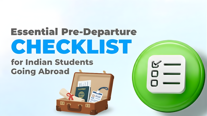 Pre-Departure Checklist for Indian Students: A Complete Guide to Start Your Study Abroad Journey with Confidence