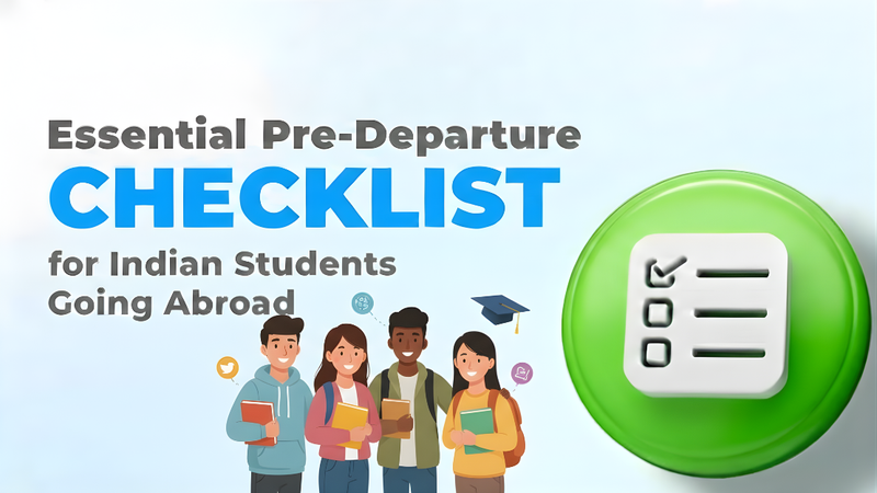 Pre-Departure Checklist for Indian Students: A Complete and Human Guide to Studying Abroad