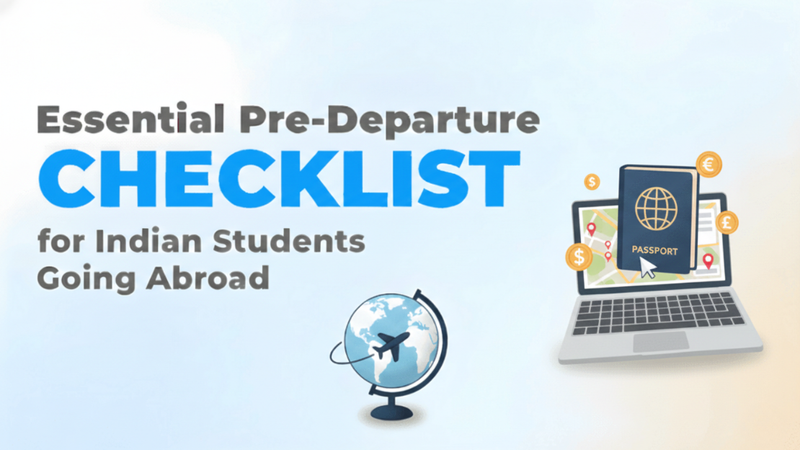 Pre-Departure Checklist for Indian Students: A Complete Study Abroad Checklist for a Smooth and Confident Journey