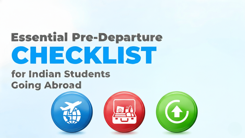 Pre-Departure Checklist for Indian Students: A Complete Human Guide Before Going Abroad for Studies