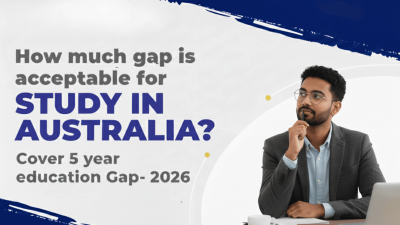 Study Gap Acceptable for Australia? A Complete Human Guide for 2026 Applicants